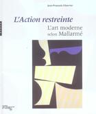 Couverture du livre « L'action restreinte. l'art moderne selon mallarme » de Chevrier J-F. aux éditions Hazan