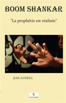 Couverture du livre « Boom shankar - la prophetie est realisee » de Auzeill Jjah aux éditions Le Livre Actualite