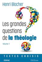 Couverture du livre « Les grandes questions de la théologie t.1 : textes choisis » de Henri Blocher aux éditions Excelsis
