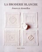 Couverture du livre « La broderie blanche ; jours et dentelles » de Ayako Otsuka aux éditions De Saxe