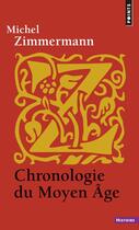 Couverture du livre « Chronologie du Moyen Age » de Michel Zimmermann aux éditions Points