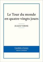 Couverture du livre « Le tour du monde en quatre-vingts jours » de Jules Verne aux éditions Candide & Cyrano