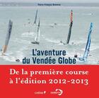 Couverture du livre « L'aventure du Vendée Globe, 1989-2013 » de Pierre-Francois Bonneau aux éditions Chene
