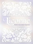 Couverture du livre « Licorne ; histoire d'une créature légendaire » de Denise Crolle-Terzaghi aux éditions Rustica