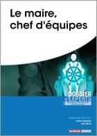 Couverture du livre « Le maire, chef d'équipes » de Loïc Herve et Lorene Delepau aux éditions Territorial