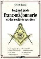 Couverture du livre « Le grand guide de la franc-maçonnerie et des sociétés secrètes » de Gwen Rigal aux éditions Editions Esi