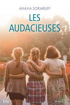 Couverture du livre « Les audacieuses » de Ahava Soraruff aux éditions City