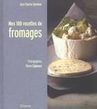 Couverture du livre « Mes 100 Recettes De Fromage » de Karmann/Cabannes aux éditions La Martiniere