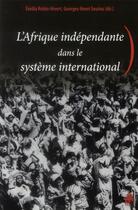 Couverture du livre « Afrique independante dans le systeme international » de Georges-Henri Soutou aux éditions Sorbonne Universite Presses