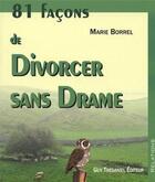 Couverture du livre « 81 facons de divorcer sans drame » de Marie Borrel aux éditions Guy Trédaniel