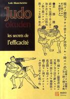 Couverture du livre « Judo okuden ; les secrets de l'efficaciteé » de Loic Blanchetete aux éditions Budo
