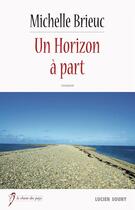 Couverture du livre « Un horizon à part » de Michele Brieuc aux éditions Editions Lucien Souny