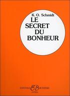 Couverture du livre « Le secret du bonheur » de K.O. Schmidt aux éditions Bussiere