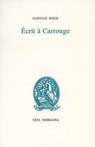 Couverture du livre « Écrit à Carrouge » de Gustave Roud aux éditions Fata Morgana