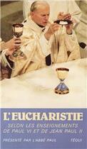 Couverture du livre « L'eucharistie selon les enseignements de Paul VI et de Jean-Paul II » de Paul Abbe aux éditions Tequi