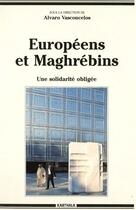 Couverture du livre « Européens et Maghrébins ; une solidarité obligée » de Vasconcelos A D. aux éditions Karthala