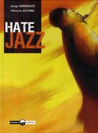 Couverture du livre « Hate jazz » de Jorge Gonzales et Horacio Altuna aux éditions Glenat