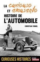 Couverture du livre « La curieuse et amusante histoire de l'automobile » de Vignol Christian aux éditions Jourdan