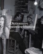 Couverture du livre « Dictionnaire de la peinture libanaise » de Michel Fani aux éditions Michel De Maule
