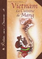 Couverture du livre « Vietnam, la cuisine de Mang » de Marie-France Allaux aux éditions Orphie