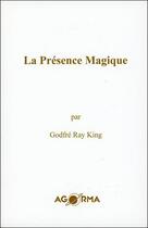Couverture du livre « La présence magique » de Godfre Ray King aux éditions Agorma