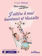 Couverture du livre « Mon cahier poche t.27 : j'attire à moi bonheur et réussite » de Christine Michaud et Jean Augagneur aux éditions Jouvence