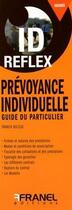 Couverture du livre « ID REFLEX ; prévoyance individuelle ; guide du particulier » de Franck Buleux aux éditions Arnaud Franel