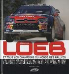 Couverture du livre « Sébastien Loeb et les 15 autres champions du monde rallyes » de Michel Lizin aux éditions Autodrome