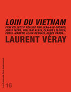 Couverture du livre « Cahier 16-loin du vietnam: film de jl godard » de Laurent Veray aux éditions Paris Experimental