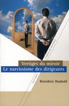 Couverture du livre « Vertiges du miroir ; le narcissisme des dirigeants » de Haubold aux éditions Lignes De Reperes