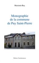 Couverture du livre « Monographie de la commune de Puy Saint-Pierre » de Maximin Rey aux éditions Transhumances
