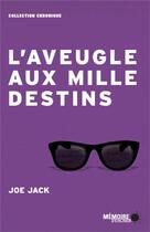 Couverture du livre « L'aveugle aux mille destins » de Joe Jack aux éditions Memoire D'encrier