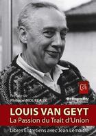 Couverture du livre « Louis Van Geyt ; la passion du trait d'union » de Jean Lemaitre aux éditions Memogrames