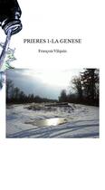 Couverture du livre « PRIERES 1-LA GENESE » de François Vilquin aux éditions Thebookedition.com