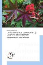 Couverture du livre « Le ricin (ricinus communis l.) : diversite et rendement - plante de demain pour la tunisie » de Saadaoui Ezzeddine aux éditions Presses Academiques Francophones