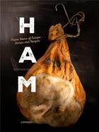 Couverture du livre « Ham ; prime hams of Europe ; stories and recipes » de Stefaan Daeninck et Bart Van Leuven aux éditions Lannoo