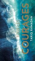 Couverture du livre « Tous les courages » de Tariq Ramadan aux éditions Albouraq