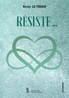 Couverture du livre « Resiste » de Le Traou Ketty aux éditions Sydney Laurent