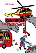Couverture du livre « Coloriages des pompiers » de Julie Eugene aux éditions Geste