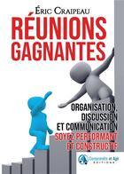 Couverture du livre « Réunions gagnantes ; organisation, discussion et communication ; soyez performant et constructif » de Eric Craipeau aux éditions Kobo By Fnac