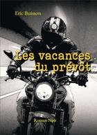 Couverture du livre « Les vacances du prévôt » de Eric Buisson aux éditions Bookelis