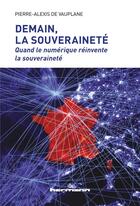 Couverture du livre « Demain, la souveraineté : quand le numérique réinvente la souveraineté » de Pierre-Alexis De Vauplane aux éditions Hermann