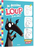 Couverture du livre « Je dessine Loup et ses amis ! » de Orianne Lallemand et Eleonore Thuillier aux éditions Auzou