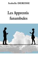 Couverture du livre « Les Apprentis funambules » de Isabelle Deresse aux éditions Librinova