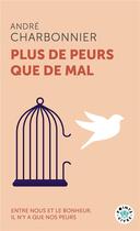 Couverture du livre « Plus de peurs que de mal : Entre nous et le bonheur, il n'y a que nos peurs » de Andre Charbonnier aux éditions Points