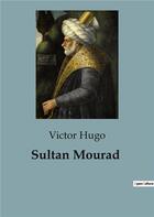 Couverture du livre « Sultan Mourad » de Victor Hugo aux éditions Culturea