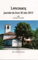 Couverture du livre « Lencouacq ; journée du livre 30 juin 2013 » de Lea aux éditions Claire Lorrain