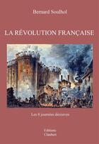 Couverture du livre « La Révolution française » de Bernard Soulhol aux éditions Editions Claubert