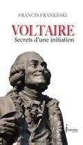 Couverture du livre « Voltaire secrets d'une initiation » de Francis Frankeski aux éditions Editions Itineraires
