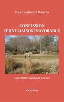 Couverture du livre « Confession d'une liaison inavouable ou les méfaits et gestes du non-moi » de Yves-Ferdinand Bouvier aux éditions Campioni